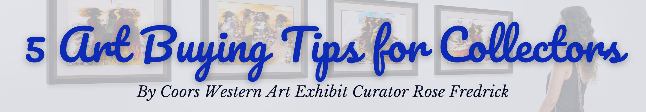 5 Art Buying Tips for Collectors, by Curator Rose Fredrick